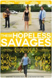 دانلود فیلم These Hopeless Savages 2014